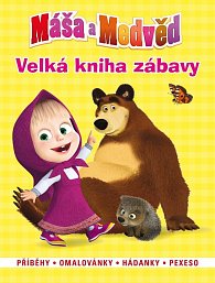 Máša a medvěd - Velká kniha zábavy • Příběhy • omalovánky • hádanky • pexeso