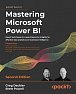 Mastering Microsoft Power BI: Expert techniques to create interactive insights for effective data analytics and business intelligence