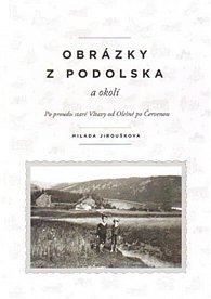 Obrázky z Podolska a okolí - Po proudu staré Vltavy od Olešné po Červenou