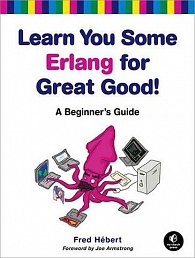 Learn You Some Erlang for Great Good! A Beginner´s Guide