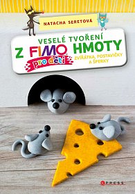 Veselé tvoření z FIMO hmoty pro děti - Zvířátka, postavičky a šperky