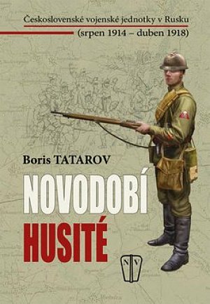 Novodobí husité - Československé vojenské jednotky v Rusku (srpen 1914 – duben 1918)