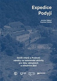 Expedice Podyjí: Devět mlýnů a Podmolí: náměty na badatelské aktivity pro žáky základních a středních škol