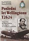 Poslední let Wellingtonu T2624: Válečný deník Sgt Otakara Januje, radiotelegrafisty 311. čs. bombardovací perutě RAF