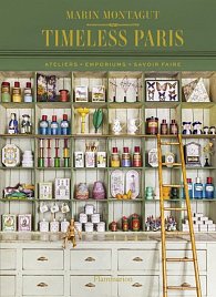 Timeless Paris: Ateliers • Emporiums • Savoir Faire