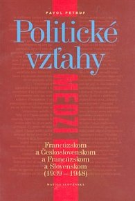 Politické vzťahy medzi Franc. a Československom a Franc. a Slov.1939-1948
