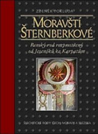 Moravští Šternberkové - Panský rod rozprostřený od Jeseníků ke Karpatům