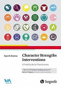 Character Strengths Interventions: A Field Guide for Practitioners 2017