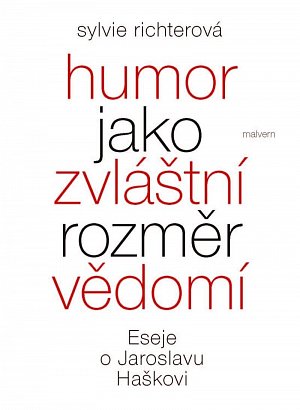 Humor jako zvláštní rozměr vědomí - Eseje o Jaroslavu Haškovi