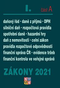 Zákony I A /2021 Daňový řád, DPH, ZDP - Daně z příjmů, rozpočtová pravidla, spotřební daně, hazardní hry, zákon o dani z nemovitostí, silniční daň, evidence tržeb, finanční správa ČR, DPH, celní zákon