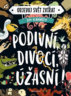 Objevuj svět zvířat – Podivní, divocí, úžasní!