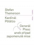 Kardinál Pölätüo / Generál Piesc aneb případ zapomenuté mise