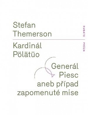 Kardinál Pölätüo / Generál Piesc aneb případ zapomenuté mise