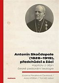 Antonín Skočdopole (1828-1919), předchůdci a žáci - Kapitoly z dějin české pastorální teologie