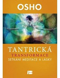 Tantrická transformace - Setkání meditace a lásky
