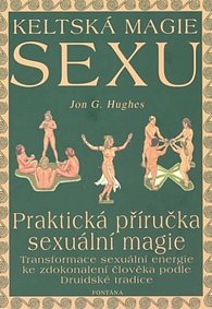Keltská magie sexu: Praktická příručka sexuální magie