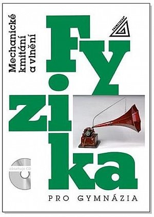 Fyzika pro gymnázia - Mechanické kmitání a vlnění (kniha + CD), 6.  vydání