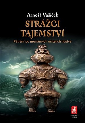 Strážci tajemství - Pátrání po neznámých učitelích lidstva