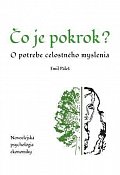 Čo je pokrok - O potrebe celostného myslenia. Novoelejská psychológia ekonomiky