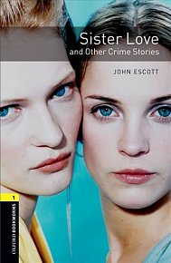 Oxford Bookworms Library 1 Sister Love and Other Crime (New Edition)