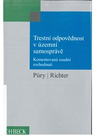 Trestní odpovědnost v územní samosprávě. Komentovaná soudní rozhodnutí