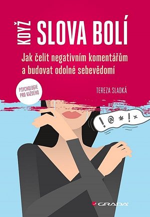 Když slova bolí - Jak čelit negativním komentářům a budovat odolné sebevědomí