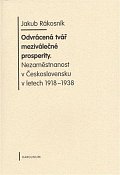 Odvrácená tvář meziválečné prosperity. Nezaměstnanost v Československu v letech 1918-1938