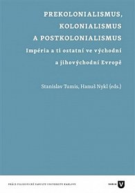 Prekolonialismus, kolonialismus, postkolonialismus - Impéria a ti ostatní ve východní a jihovýchodní Evropě