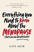 Everything You Need to Know About the Menopause (but were too afraid to ask)