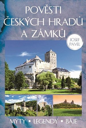 Pověsti českých hradů a zámků - Mýty, legendy, báje, 4.  vydání