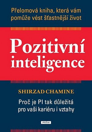 Pozitivní inteligence - Přelomová kniha, která vám pomůže vést šťastnější život