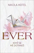 Ever: Když se mě dotkneš