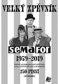 Velký zpěvník Semafor 1959-2019. První autorizovaný zpěvník k 60. letům divadla Semafor