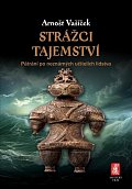 Strážci tajemství - Pátrání po neznámých učitelích lidstva