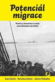 Potenciál migrace - Hranice, karantény a osudy meziválečných uprchlíků, 1.  vydání