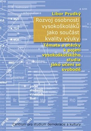 Rozvoj osobnosti vysokoškoláků jako součást kvality výuky - Témata a otázky k pojetí vysokoškolského studia jako učení se svobodě