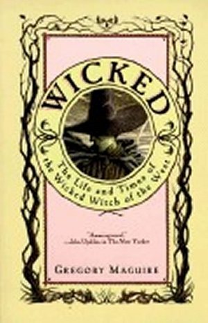 Wicked : The Life and Times of the Wicked Witch of the West, 1.  vydání