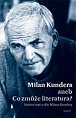 Milan Kundera - Co zmůže literatura