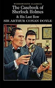 The Casebook of Sherlock Holmes & His Last Bow