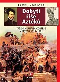 Dobytí říše Aztéků - Tažení Hernána Cortése v letech 1519-1521