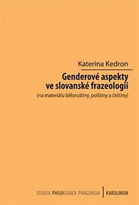 Genderové aspekty ve slovanské frazeologii (na materiálu běloruštiny, polštiny a češtiny)