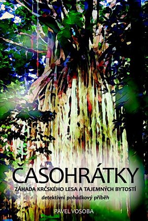 Časohrátky - Záhada krčského lesa a tajemných bytostí, 1.  vydání