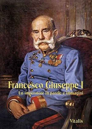 Francesco Giuseppe I - Un imperatore in parole e immagini, 1.  vydání