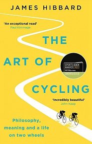The Art of Cycling. Philosophy, Meaning, and a Life on Two Wheels