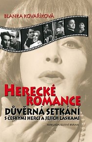 Herecké romance - Důvěrná setkání s českými herci a jejich láskami - 3. vydání