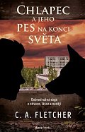 Chlapec a jeho pes na konci světa - Dobrodružná sága o odvaze, lásce a naději