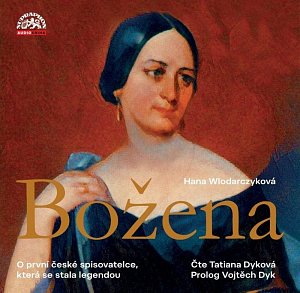 Božena - Román o první české spisovatelce, která se stala legendou - CDmp3 (Čte Tatiana Dyková)