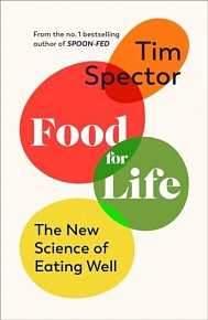 Food for Life. The New Science of Eating Well