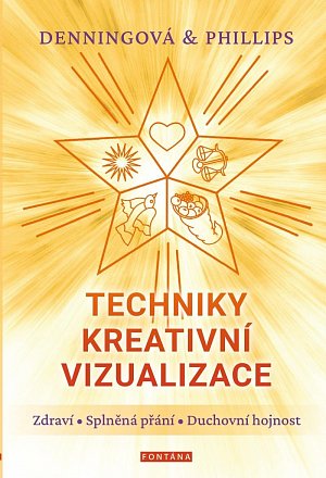 Techniky kreativní vizualizace - Zdraví, Splněná přání, Duchovní hojnost