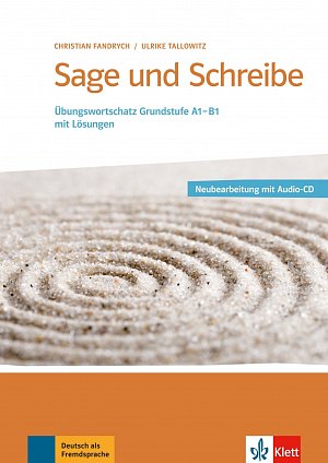 Sage und Schreibe - Neubearbeitung Übungswortschatz A1-B1